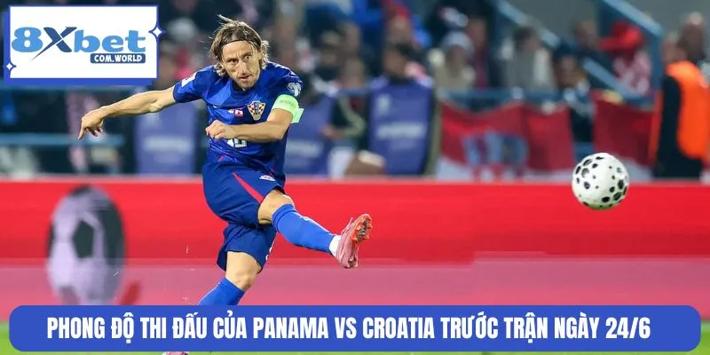Soi Kèo Trận Panama Vs Croatia World Cup 24/06 06:00 8XBET 2 Phong độ của Panama vs Croatia cho thấy sự khác biệt rõ rệt