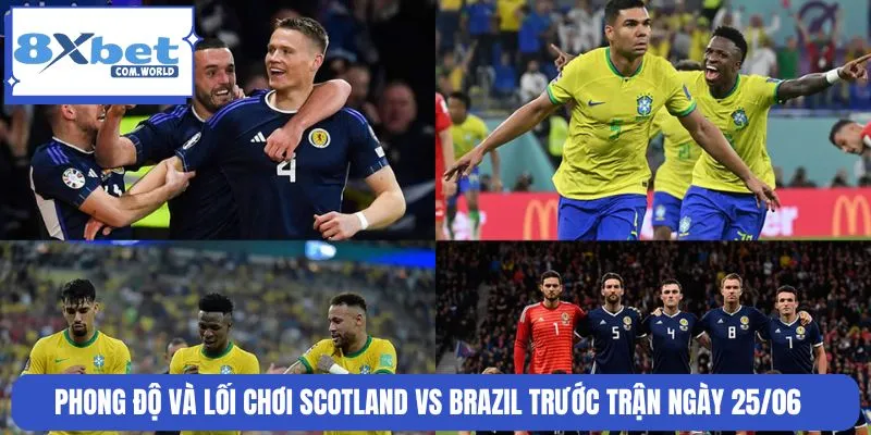 Soi Kèo Scotland Vs Brazil World Cup 05:00 Ngày 25/06 8XBET 1 Lối chơi của Scotland vs Brazil thể hiện bản lĩnh sân cỏ